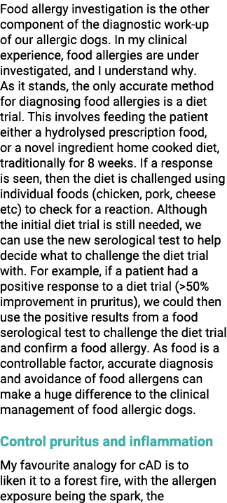 Food allergy investigation is the other component of the diagnostic work up of our allergic dogs. In my clinical expe...