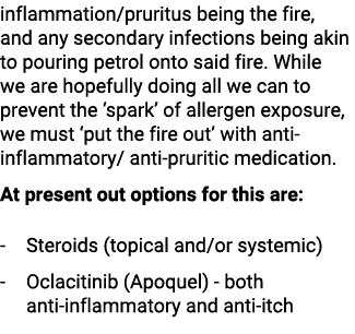 inflammation/pruritus being the fire, and any secondary infections being akin to pouring petrol onto said fire. While...