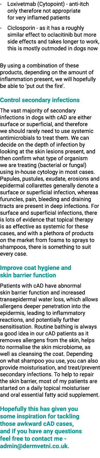  Loxivetmab (Cytopoint) anti itch only therefore not appropriate for very inflamed patients Ciclosporin as it has a r...