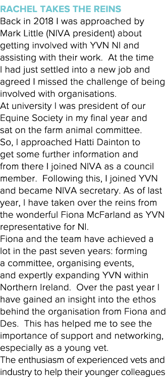 Rachel takes the reins   Back in 2018 I was approached by Mark Little (NIVA president) about getting involved with YV   