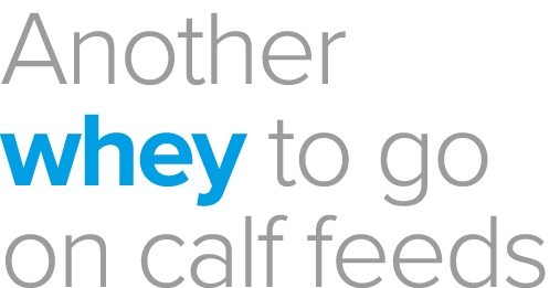 Another whey to go on calf feeds