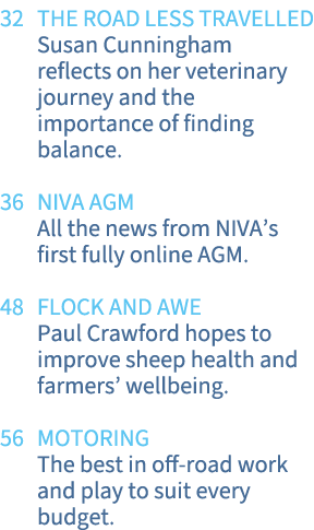 32 THE ROAD LESS TRAVELLED Susan Cunningham reflects on her veterinary journey and the importance of finding balance    