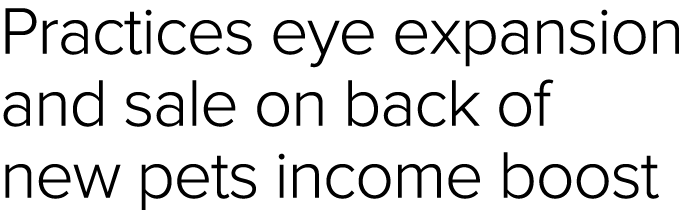 Practices eye expansion and sale on back of new pets income boost