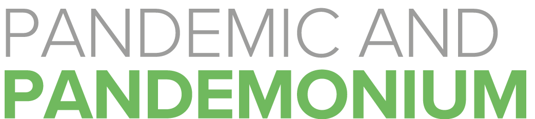 Pandemic and pandemonium 