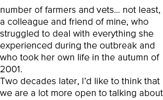 number of farmers and vets  not least, a colleague and friend of mine, who struggled to deal with everything she expe   