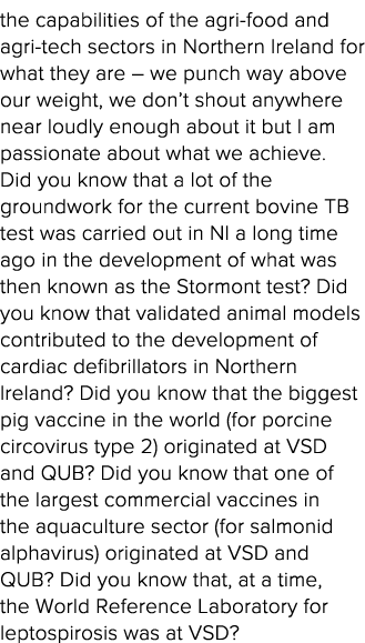 the capabilities of the agri-food and agri-tech sectors in Northern Ireland for what they are   we punch way above ou   