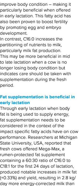 improve body condition   making it particularly beneficial when offered in early lactation  This fatty acid has also    