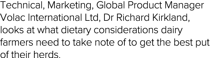 Technical, Marketing, Global Product Manager Volac International Ltd, Dr Richard Kirkland, looks at what dietary cons   