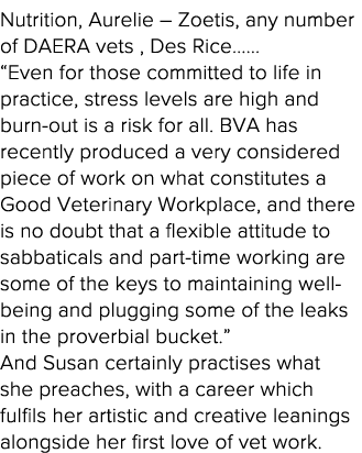 Nutrition, Aurelie   Zoetis, any number of DAERA vets , Des Rice    Even for those committed to life in practice, str   