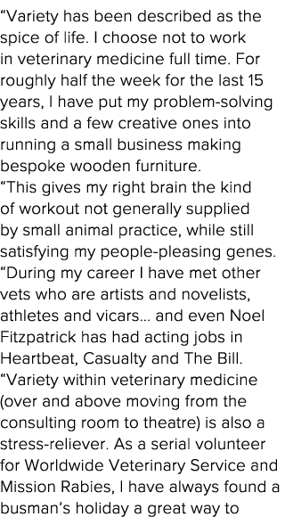  Variety has been described as the spice of life  I choose not to work in veterinary medicine full time  For roughly    