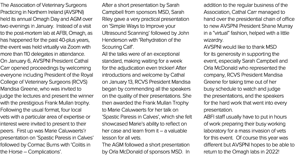 The Association of Veterinary Surgeons Practicing in Northern Ireland (AVSPNI) held its annual Omagh Day and AGM over   