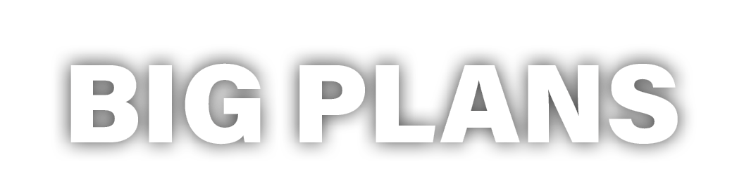 Big plans