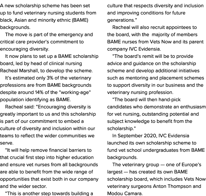 A new scholarship scheme has been set up to fund veterinary nursing students from black, Asian and minority ethnic (B   