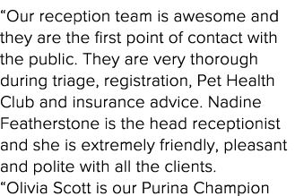  Our reception team is awesome and they are the first point of contact with the public  They are very thorough during   