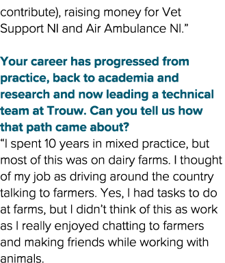 contribute), raising money for Vet Support NI and Air Ambulance NI   Your career has progressed from practice, back t   