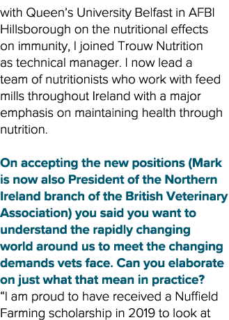 with Queen s University Belfast in AFBI Hillsborough on the nutritional effects on immunity, I joined Trouw Nutrition   