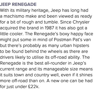 Jeep Renegade With its military heritage, Jeep has long had a machismo make and been viewed as ready for a bit of rou   