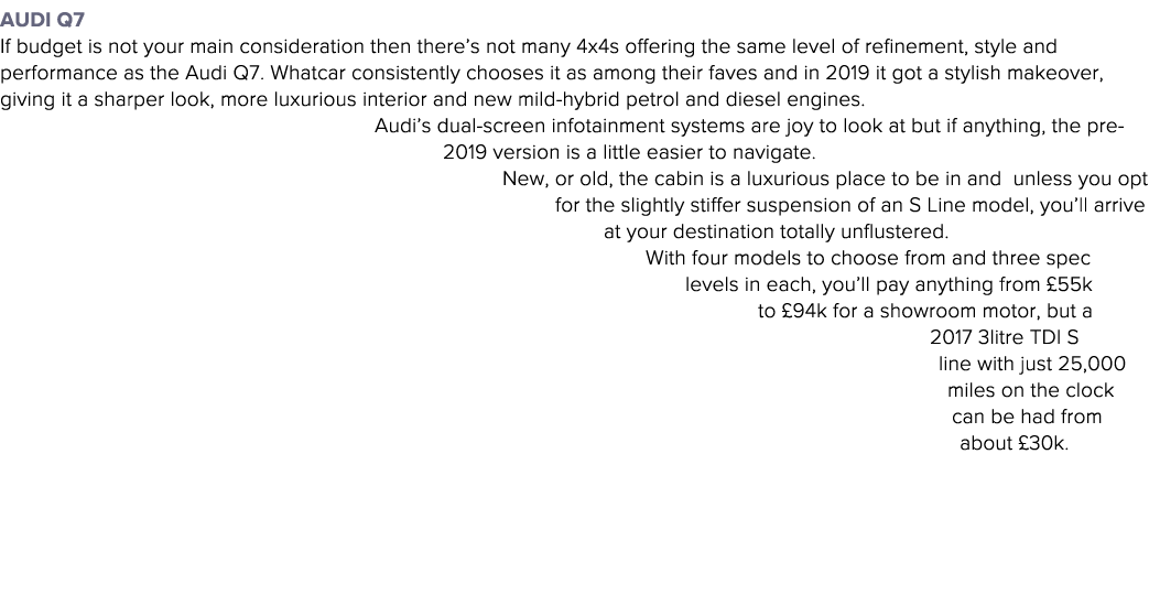 Audi Q7 If budget is not your main consideration then there s not many 4x4s offering the same level of refinement, st   