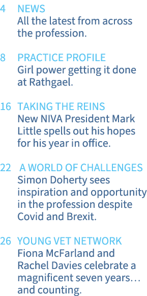 4 NEWS All the latest from across the profession  8 PRACTICE PROFILE Girl power getting it done at Rathgael  16 TAKIN   