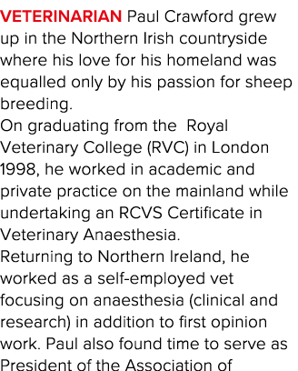 Veterinarian Paul Crawford grew up in the Northern Irish countryside where his love for his homeland was equalled onl   