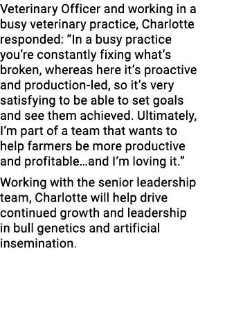 Veterinary Officer and working in a busy veterinary practice, Charlotte responded: “In a busy practice you’re constan...