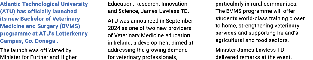 Atlantic Technological University (ATU) has officially launched its new Bachelor of Veterinary Medicine and Surgery (...