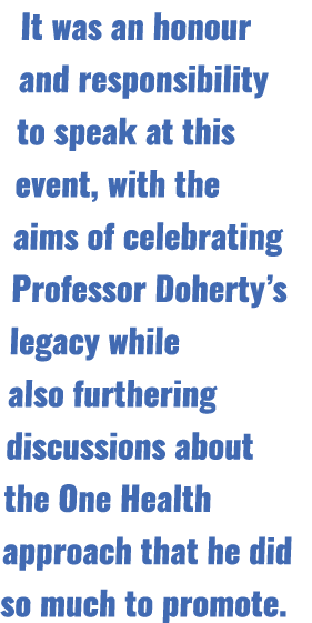 It was an honour and responsibility to speak at this event, with the aims of celebrating Professor Doherty’s legacy w...
