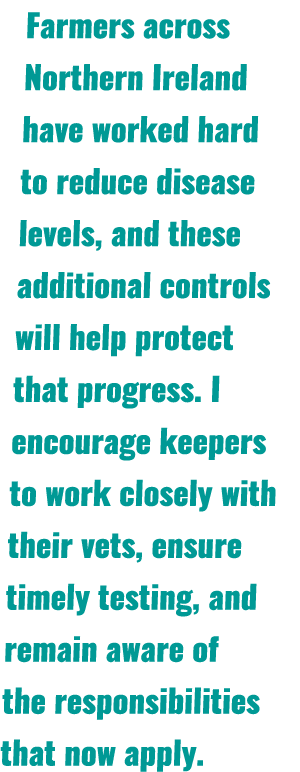 Farmers across Northern Ireland have worked hard to reduce disease levels, and these additional controls will help pr...