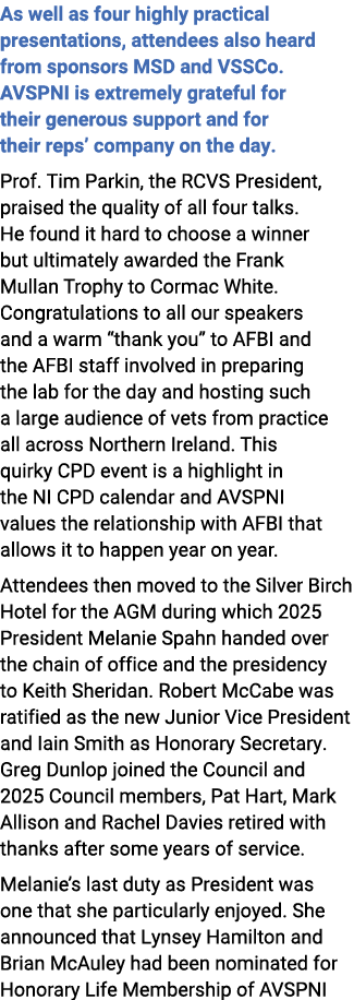 As well as four highly practical presentations, attendees also heard from sponsors MSD and VSSCo. AVSPNI is extremely...