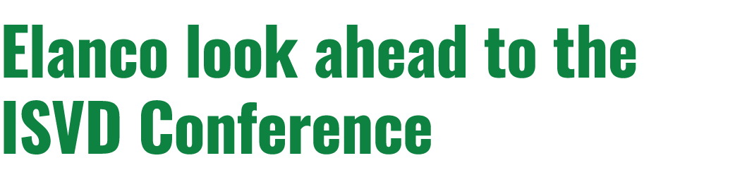 Elanco look ahead to the ISVD Conference