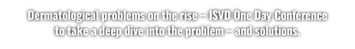 Dermatological problems on the rise – ISVD One Day Conference to take a deep dive into the problem – and solutions. 