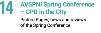 14 AVSPNI Spring Conference – CPD in the City Picture Pages, news and reviews of the Spring Conference