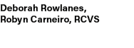 Deborah Rowlanes, Robyn Carneiro, RCVS