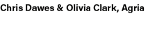 Chris Dawes & Olivia Clark, Agria