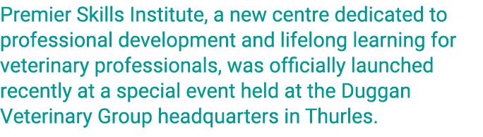 Premier Skills Institute, a new centre dedicated to professional development and lifelong learning for veterinary pro...