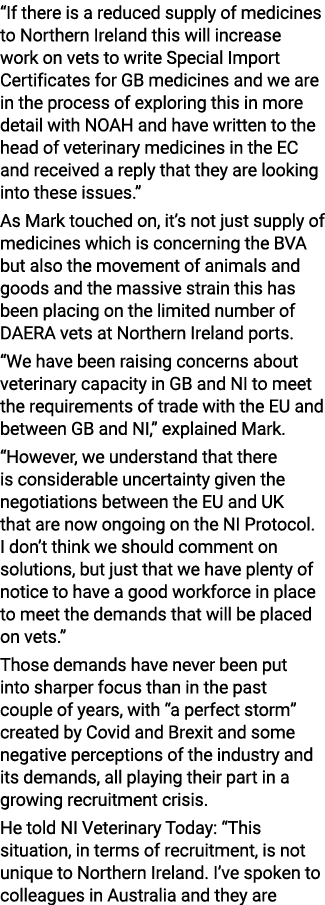 If there is a reduced supply of medicines to Northern Ireland this will increase work on vets to write Special Impor   