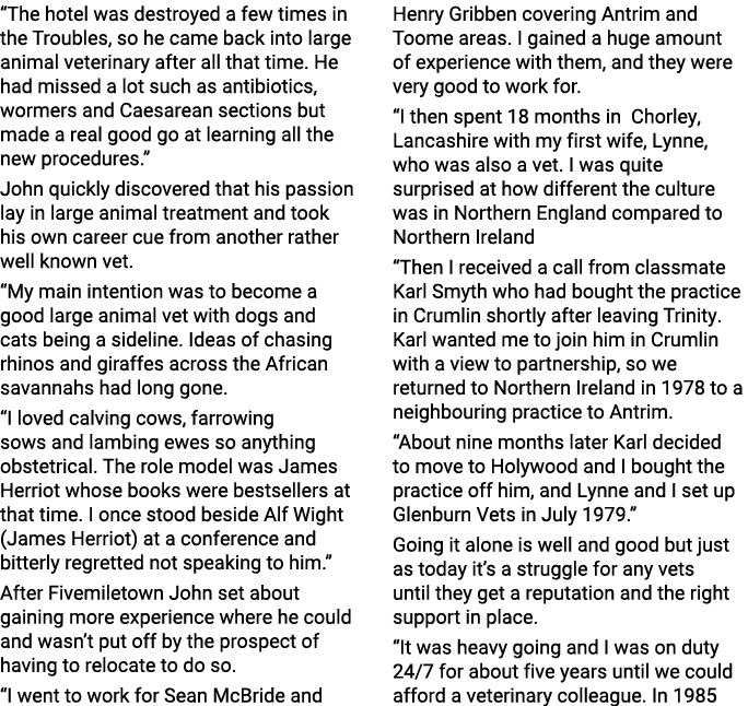  The hotel was destroyed a few times in the Troubles, so he came back into large animal veterinary after all that tim   