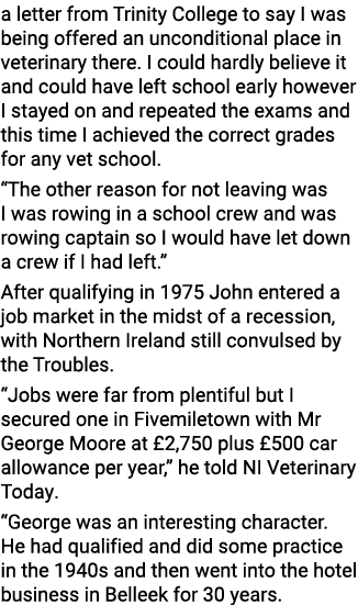 a letter from Trinity College to say I was being offered an unconditional place in veterinary there  I could hardly b   