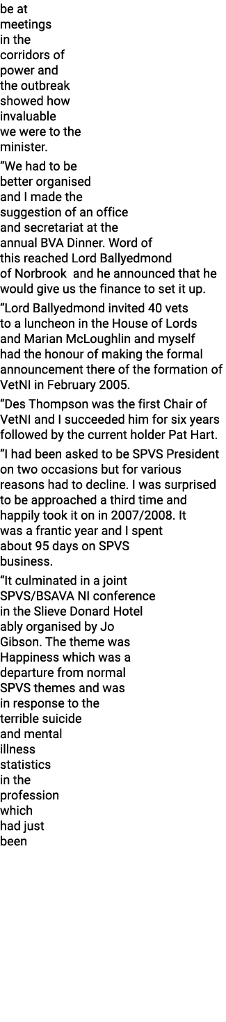 be at meetings in the corridors of power and the outbreak showed how invaluable we were to the minister   We had to b   