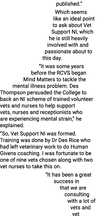 published   Which seems like an ideal point to ask about Vet Support NI, which he is still heavily involved with and    
