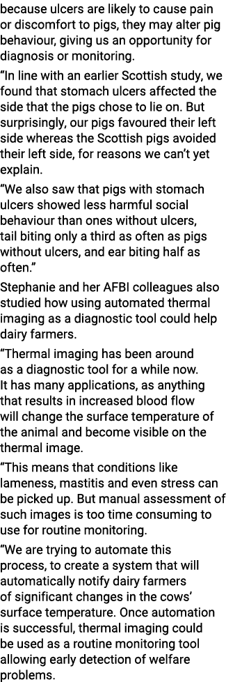 because ulcers are likely to cause pain or discomfort to pigs, they may alter pig behaviour, giving us an opportunity   