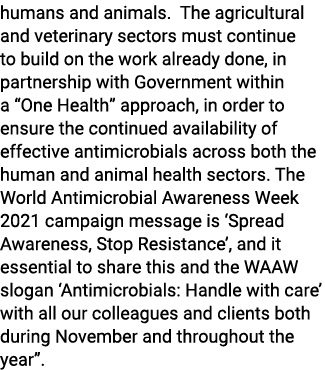 humans and animals  The agricultural and veterinary sectors must continue to build on the work already done, in partn   