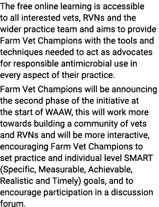 The free online learning is accessible to all interested vets, RVNs and the wider practice team and aims to provide F   