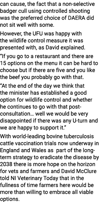 can cause, the fact that a non-selective badger cull using controlled shooting was the preferred choice of DAERA did    