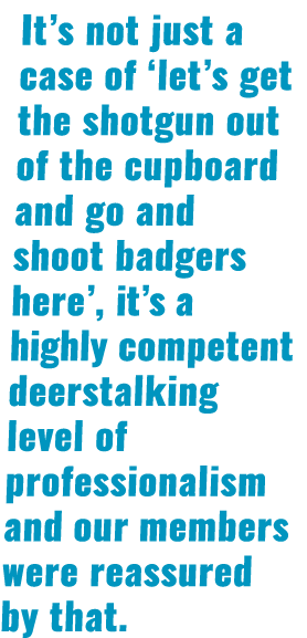 It s not just a case of  let s get the shotgun out of the cupboard and go and shoot badgers here , it s a highly comp   