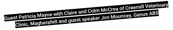 Guest Patricia Mayne with Claire and Colm McCrea of Craemill Veterinary Clinic, Magherafelt and guest speaker Jon Mou   