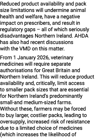 Reduced product availability and pack size limitations will undermine animal health and welfare, have a negative impa...
