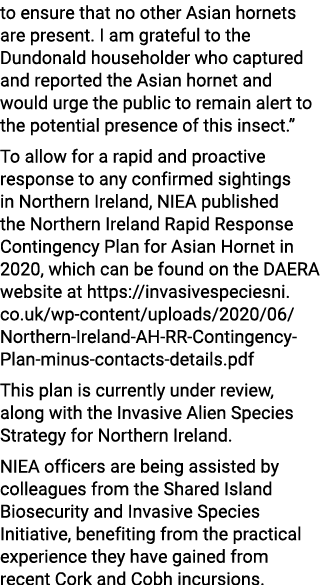 to ensure that no other Asian hornets are present. I am grateful to the Dundonald householder who captured and report...