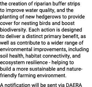 the creation of riparian buffer strips to improve water quality, and the planting of new hedgerows to provide cover f...
