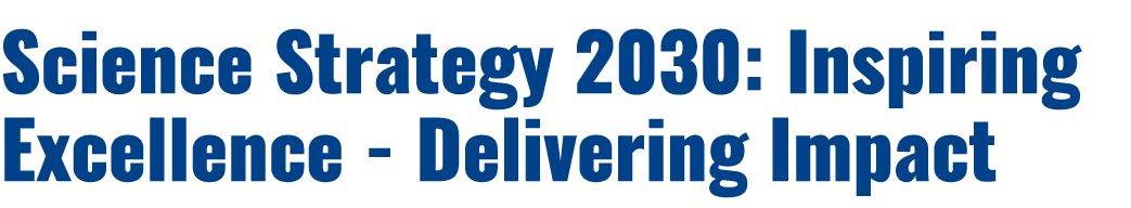 Science Strategy 2030: Inspiring Excellence Delivering Impact